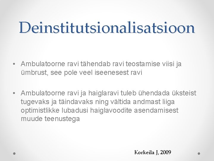 Deinstitutsionalisatsioon • Ambulatoorne ravi tähendab ravi teostamise viisi ja ümbrust, see pole veel iseenesest