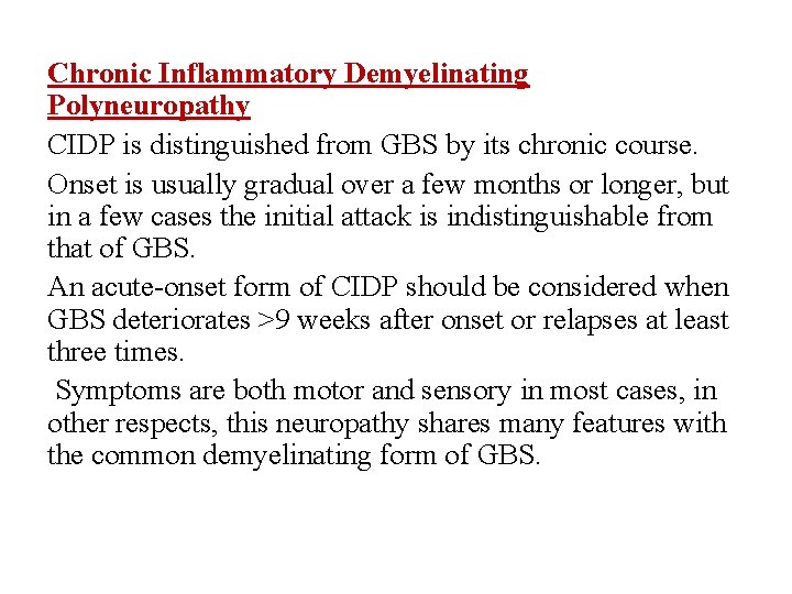 Chronic Inflammatory Demyelinating Polyneuropathy CIDP is distinguished from GBS by its chronic course. Onset