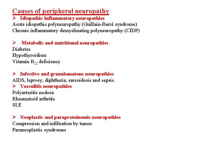 Causes of peripheral neuropathy Ø Idiopathic inflammatory neuropathies Acute idiopathic polyneuropathy (Guillain-Barré syndrome) Chronic