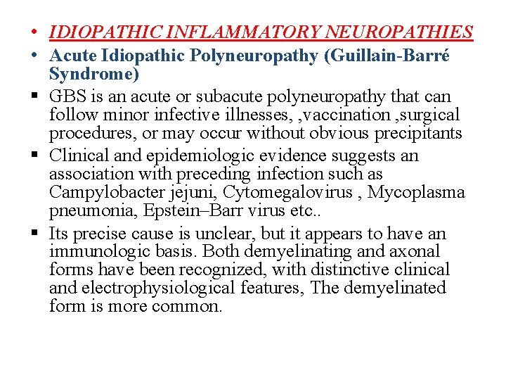  • IDIOPATHIC INFLAMMATORY NEUROPATHIES • Acute Idiopathic Polyneuropathy (Guillain-Barré Syndrome) § GBS is
