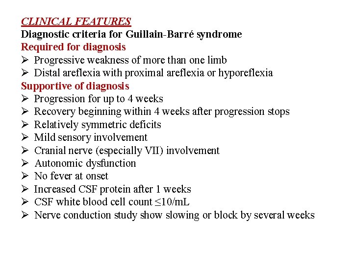 CLINICAL FEATURES Diagnostic criteria for Guillain-Barré syndrome Required for diagnosis Ø Progressive weakness of