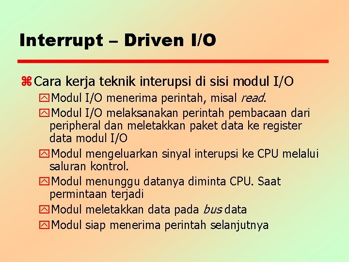 Interrupt – Driven I/O z Cara kerja teknik interupsi di sisi modul I/O y.