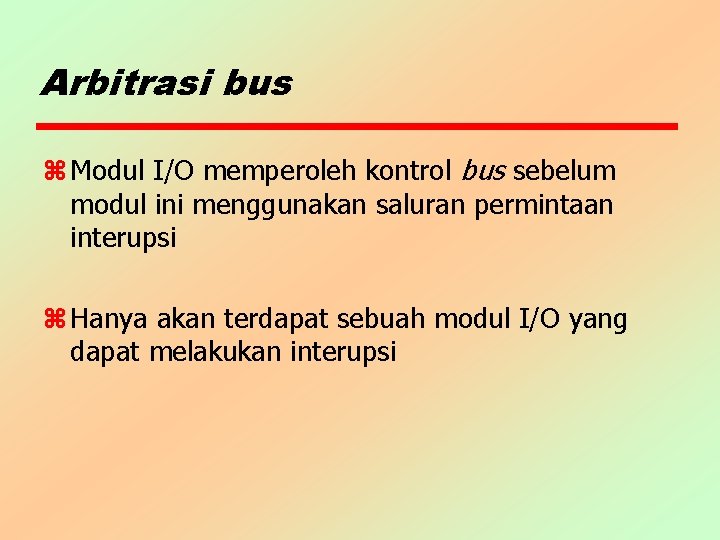 Arbitrasi bus z Modul I/O memperoleh kontrol bus sebelum modul ini menggunakan saluran permintaan