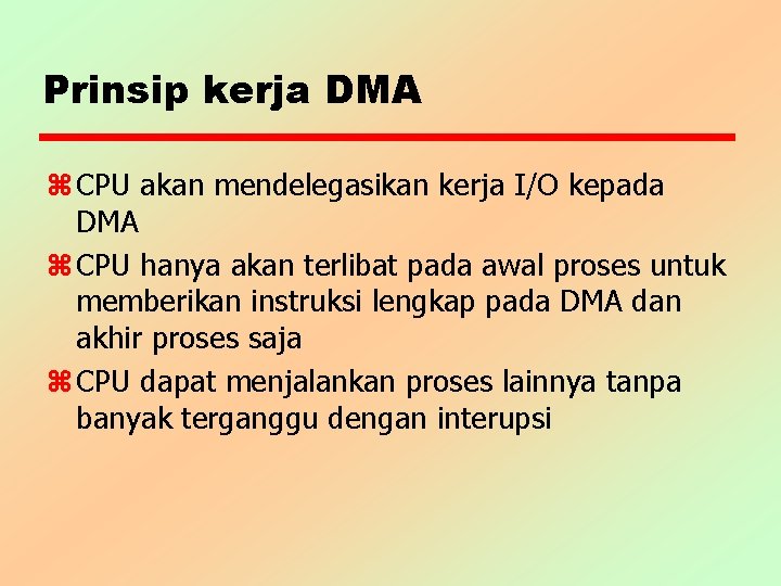 Prinsip kerja DMA z CPU akan mendelegasikan kerja I/O kepada DMA z CPU hanya Prinsip kerja DMA z CPU akan mendelegasikan kerja I/O kepada DMA z CPU hanya