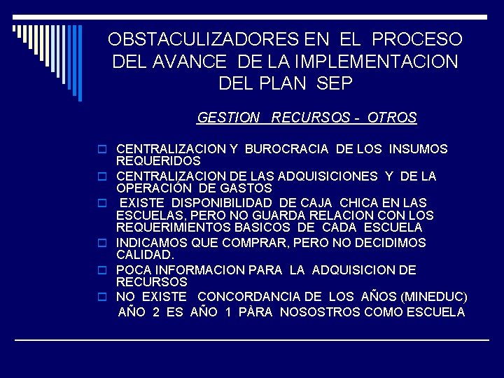 OBSTACULIZADORES EN EL PROCESO DEL AVANCE DE LA IMPLEMENTACION DEL PLAN SEP GESTION RECURSOS