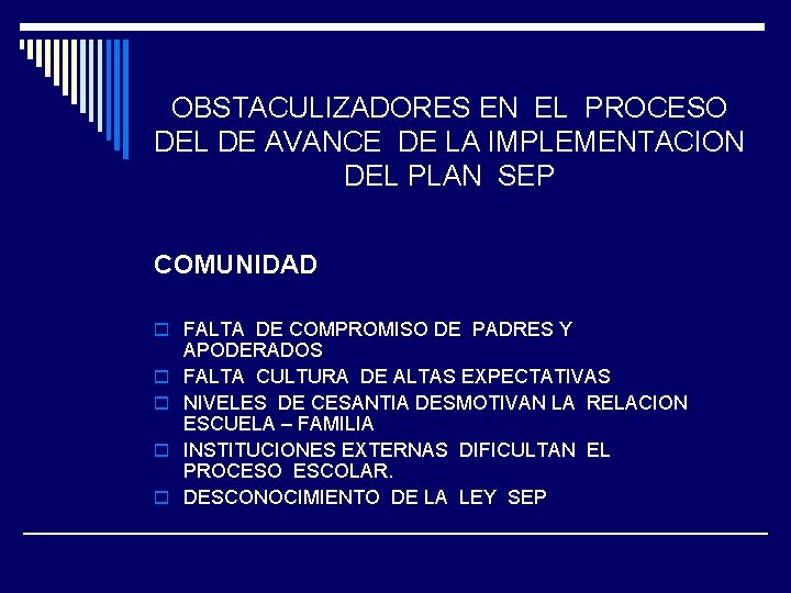 OBSTACULIZADORES EN EL PROCESO DEL DE AVANCE DE LA IMPLEMENTACION DEL PLAN SEP COMUNIDAD