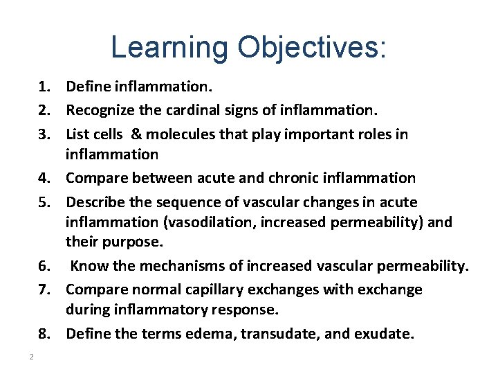 Learning Objectives: 1. Define inflammation. 2. Recognize the cardinal signs of inflammation. 3. List