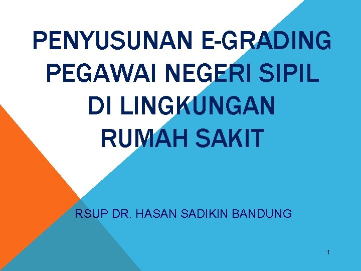 PENYUSUNAN E-GRADING PEGAWAI NEGERI SIPIL DI LINGKUNGAN RUMAH SAKIT RSUP DR. HASAN SADIKIN BANDUNG