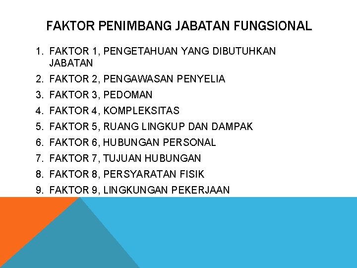 FAKTOR PENIMBANG JABATAN FUNGSIONAL 1. FAKTOR 1, PENGETAHUAN YANG DIBUTUHKAN JABATAN 2. FAKTOR 2,