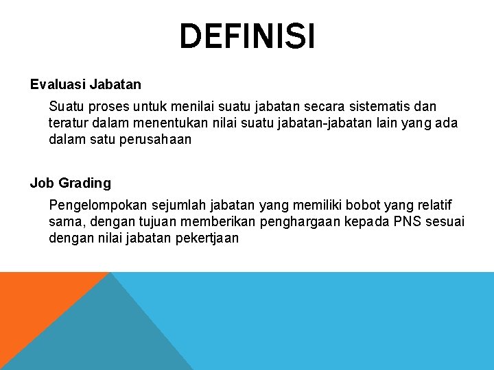 DEFINISI Evaluasi Jabatan Suatu proses untuk menilai suatu jabatan secara sistematis dan teratur dalam