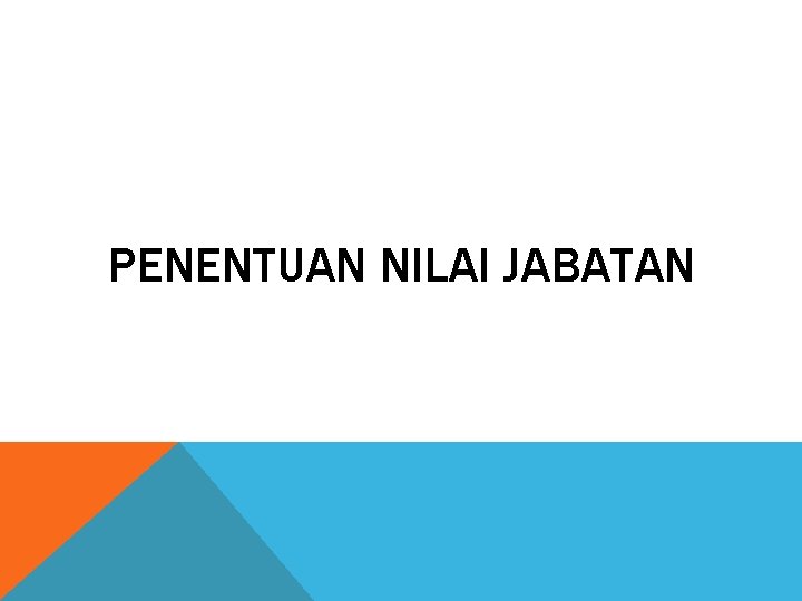 PENENTUAN NILAI JABATAN 