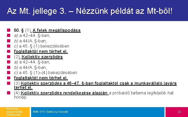 Az Mt. jellege 3. – Nézzünk példát az Mt-ből! 50. § (1) A felek