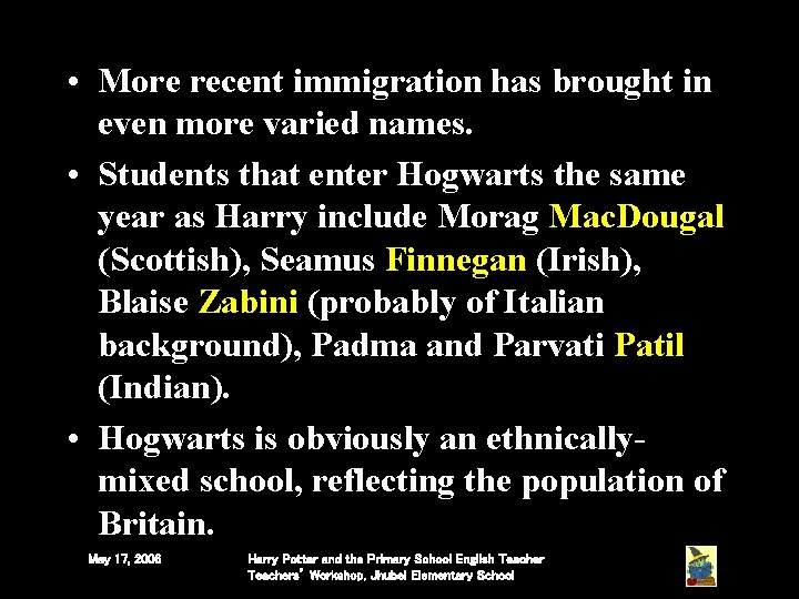 • More recent immigration has brought in even more varied names. • Students • More recent immigration has brought in even more varied names. • Students