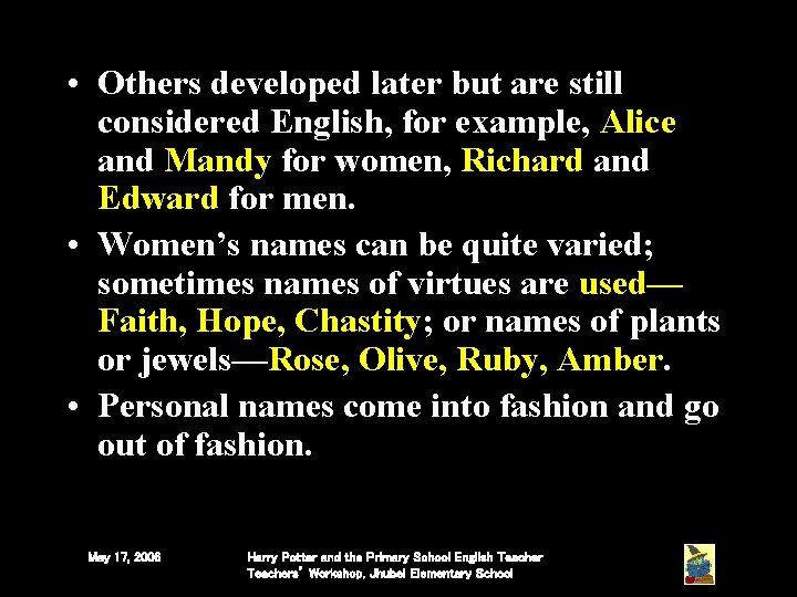 • Others developed later but are still considered English, for example, Alice and • Others developed later but are still considered English, for example, Alice and