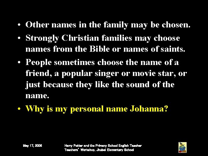 • Other names in the family may be chosen. • Strongly Christian families • Other names in the family may be chosen. • Strongly Christian families