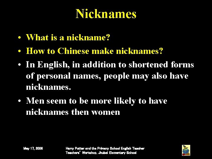 Nicknames • What is a nickname? • How to Chinese make nicknames? • In Nicknames • What is a nickname? • How to Chinese make nicknames? • In