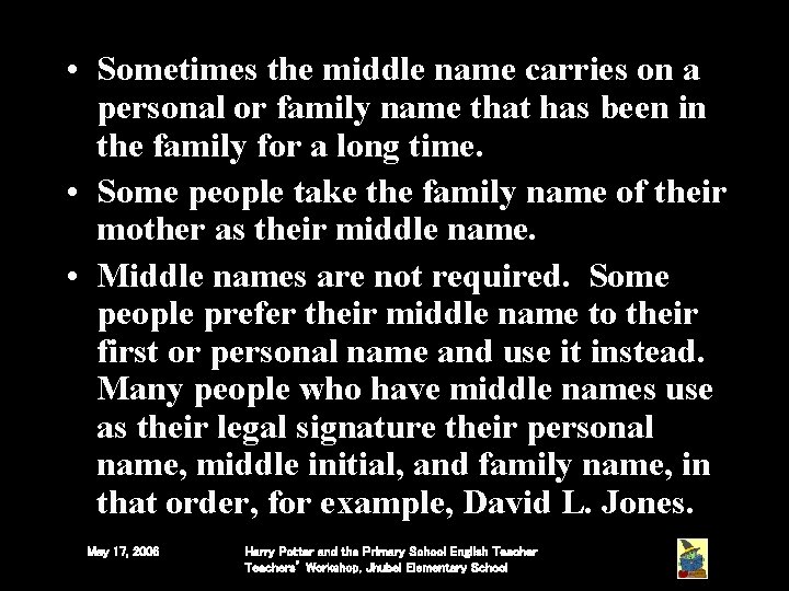 • Sometimes the middle name carries on a personal or family name that • Sometimes the middle name carries on a personal or family name that