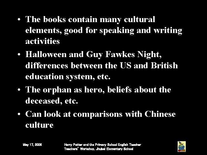 • The books contain many cultural elements, good for speaking and writing activities • The books contain many cultural elements, good for speaking and writing activities