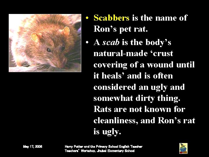 • Scabbers is the name of Ron’s pet rat. • A scab is • Scabbers is the name of Ron’s pet rat. • A scab is