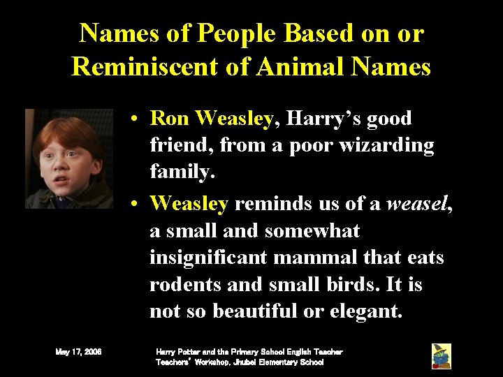 Names of People Based on or Reminiscent of Animal Names • Ron Weasley, Harry’s Names of People Based on or Reminiscent of Animal Names • Ron Weasley, Harry’s