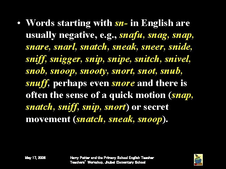 • Words starting with sn- in English are usually negative, e. g. , • Words starting with sn- in English are usually negative, e. g. ,