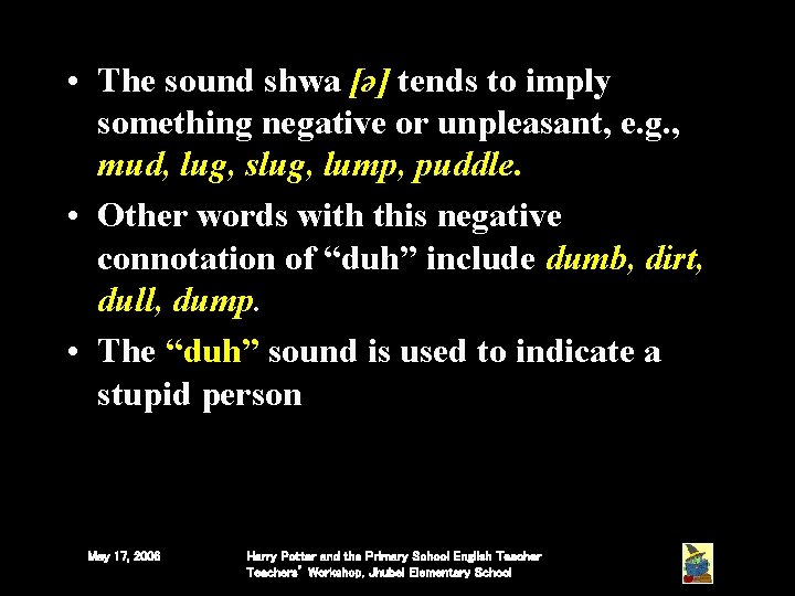  • The sound shwa [ә] tends to imply something negative or unpleasant, e.