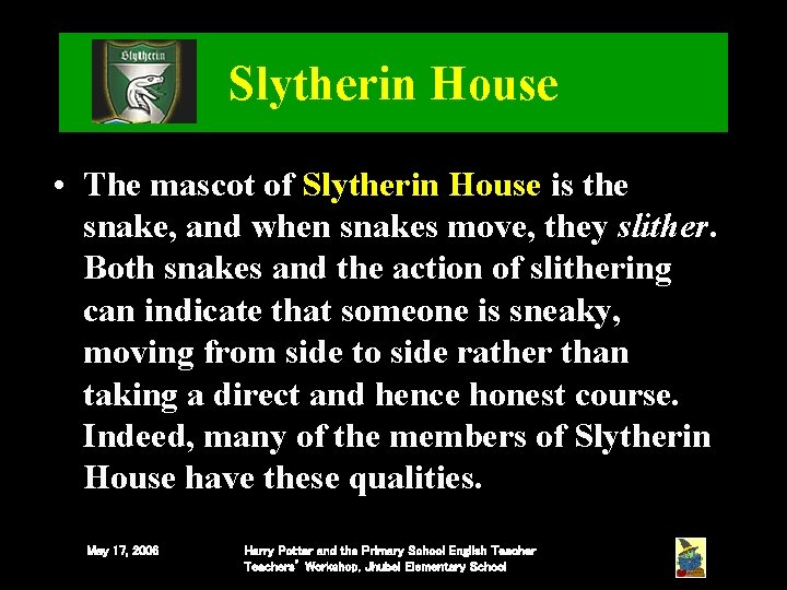 Slytherin House • The mascot of Slytherin House is the snake, and when snakes Slytherin House • The mascot of Slytherin House is the snake, and when snakes