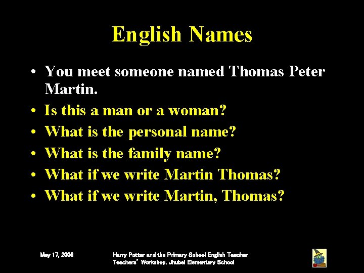 English Names • You meet someone named Thomas Peter Martin. • Is this a English Names • You meet someone named Thomas Peter Martin. • Is this a