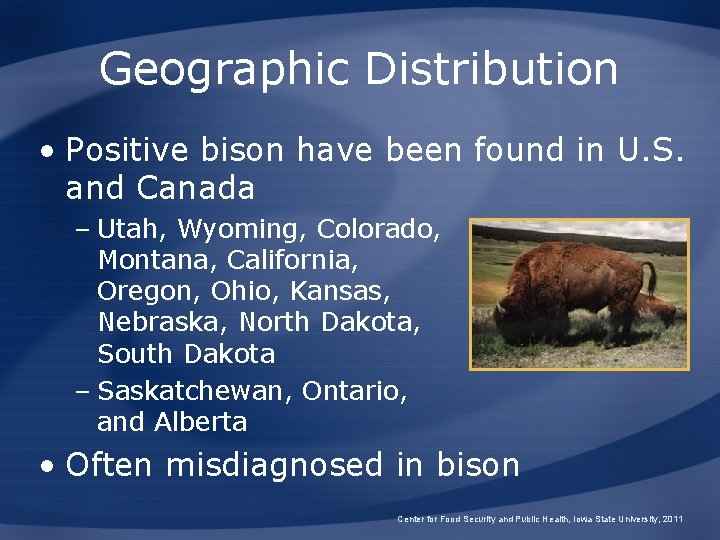 Geographic Distribution • Positive bison have been found in U. S. and Canada –