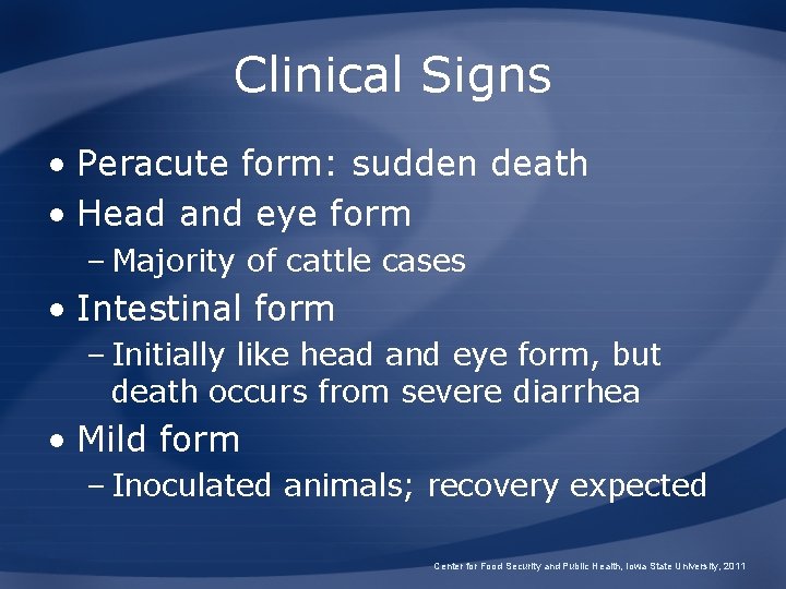 Clinical Signs • Peracute form: sudden death • Head and eye form – Majority