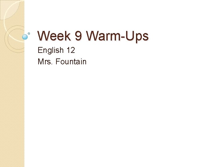 Week 9 Warm-Ups English 12 Mrs. Fountain 