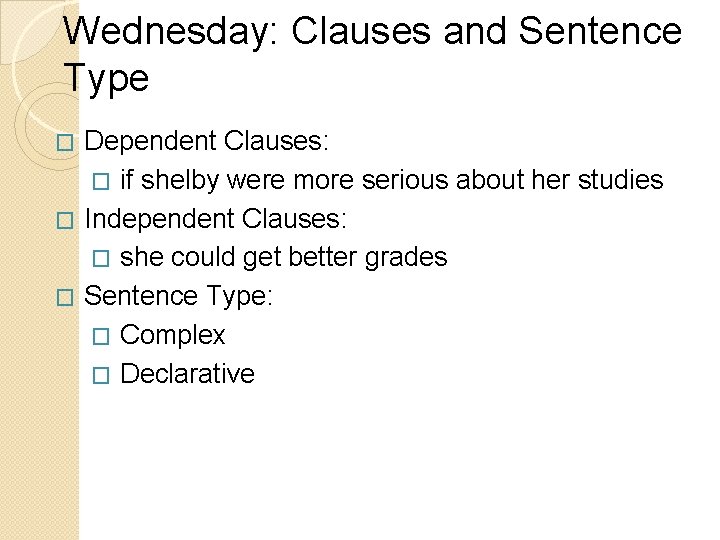 Wednesday: Clauses and Sentence Type Dependent Clauses: � if shelby were more serious about