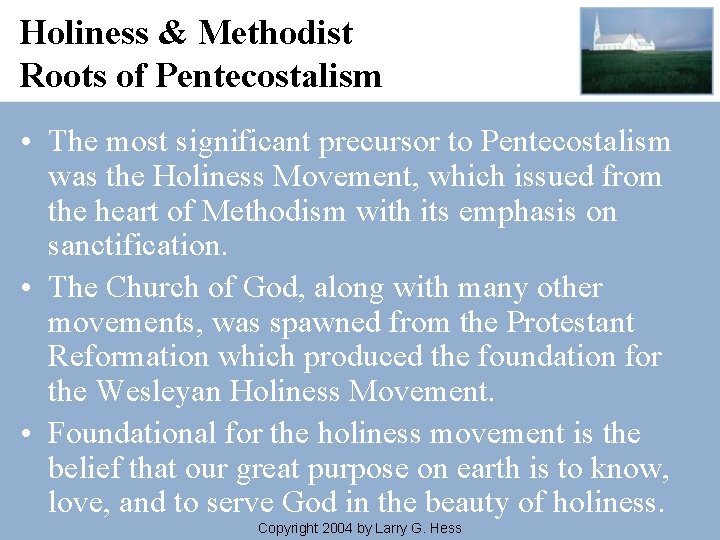 Holiness & Methodist Roots of Pentecostalism • The most significant precursor to Pentecostalism was