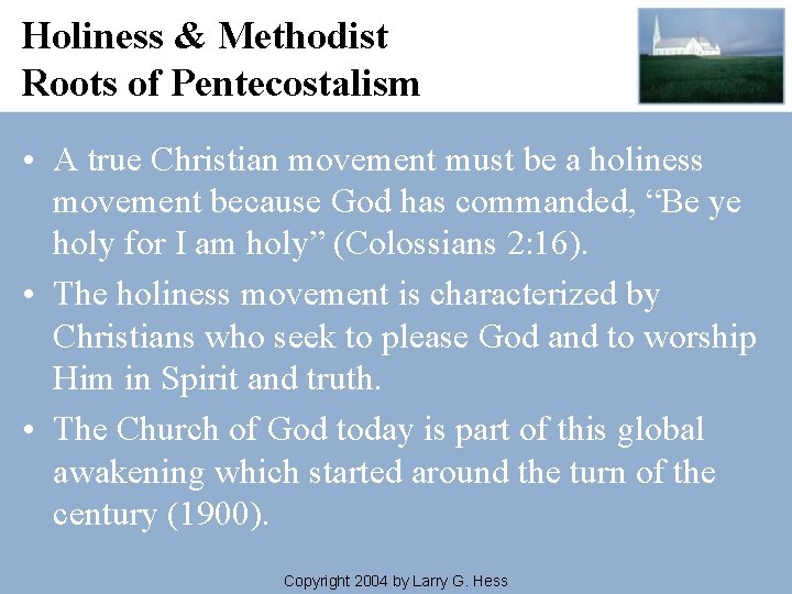 Holiness & Methodist Roots of Pentecostalism • A true Christian movement must be a