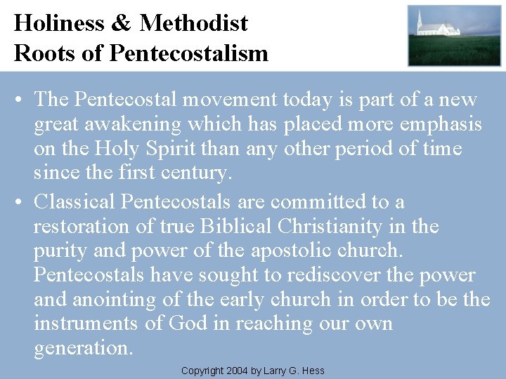 Holiness & Methodist Roots of Pentecostalism • The Pentecostal movement today is part of