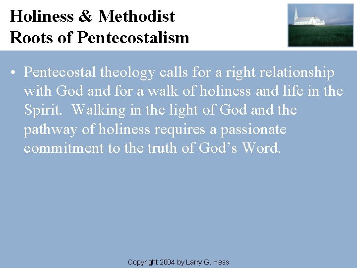 Holiness & Methodist Roots of Pentecostalism • Pentecostal theology calls for a right relationship