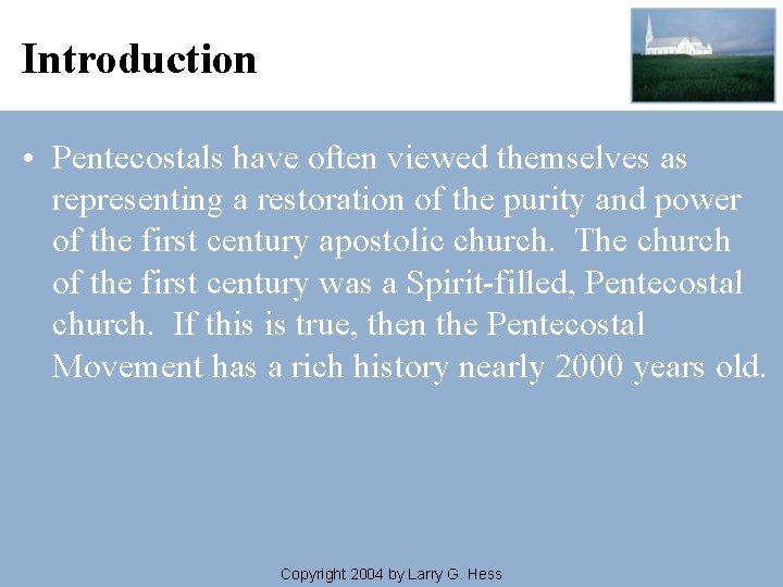 Introduction • Pentecostals have often viewed themselves as representing a restoration of the purity