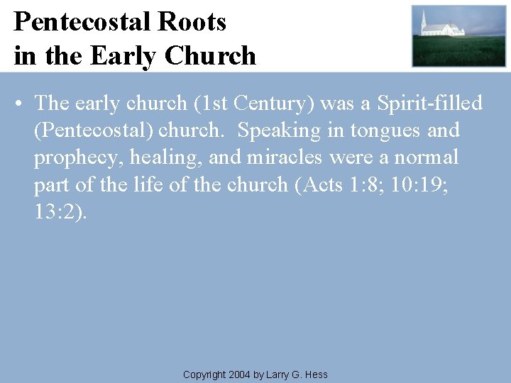 Pentecostal Roots in the Early Church • The early church (1 st Century) was