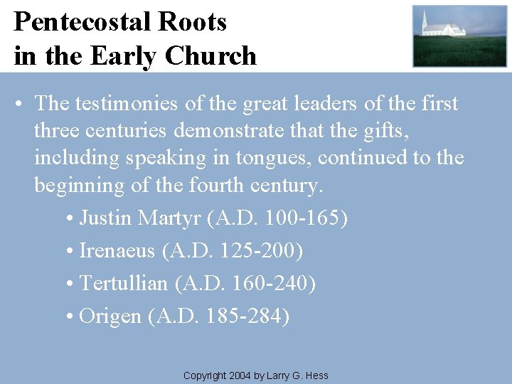 Pentecostal Roots in the Early Church • The testimonies of the great leaders of