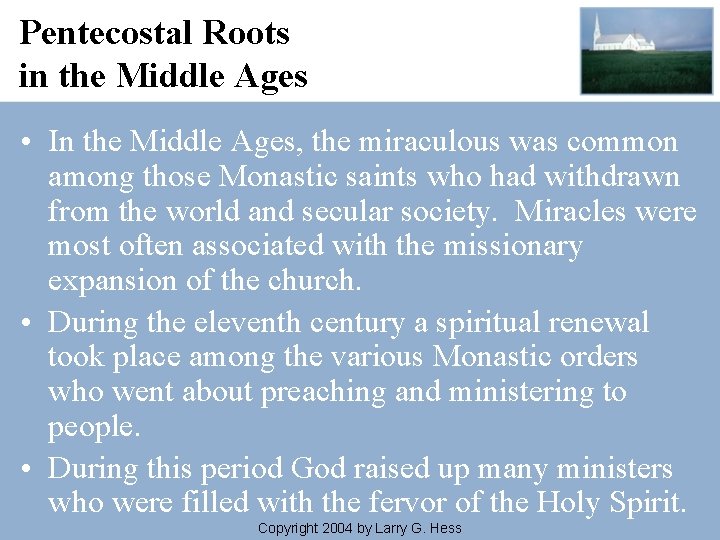 Pentecostal Roots in the Middle Ages • In the Middle Ages, the miraculous was