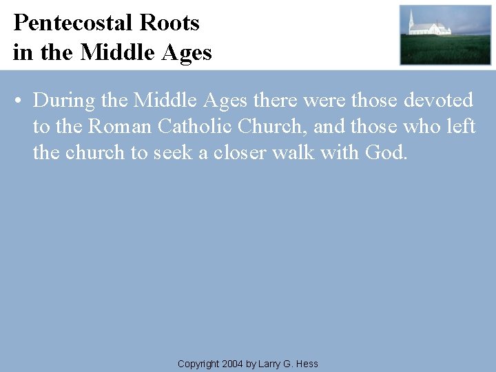 Pentecostal Roots in the Middle Ages • During the Middle Ages there were those