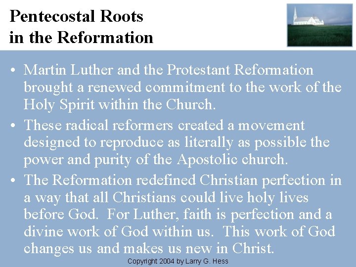 Pentecostal Roots in the Reformation • Martin Luther and the Protestant Reformation brought a