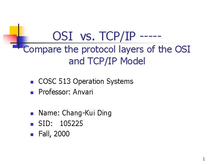 OSI vs. TCP/IP ----- Compare the protocol layers of the OSI and TCP/IP Model