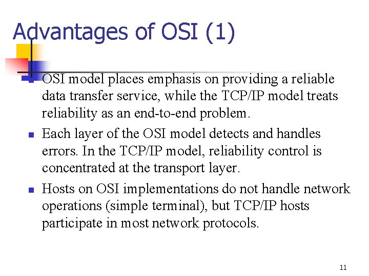 Advantages of OSI (1) n n n OSI model places emphasis on providing a