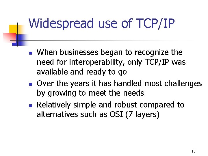 Widespread use of TCP/IP n n n When businesses began to recognize the need