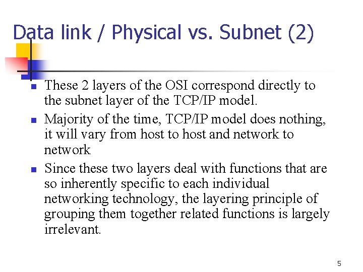 Data link / Physical vs. Subnet (2) n n n These 2 layers of