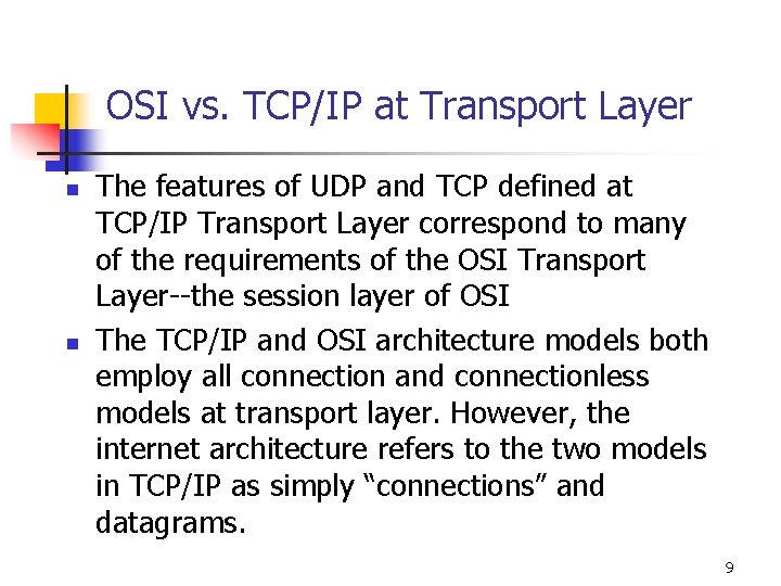 OSI vs. TCP/IP at Transport Layer n n The features of UDP and TCP