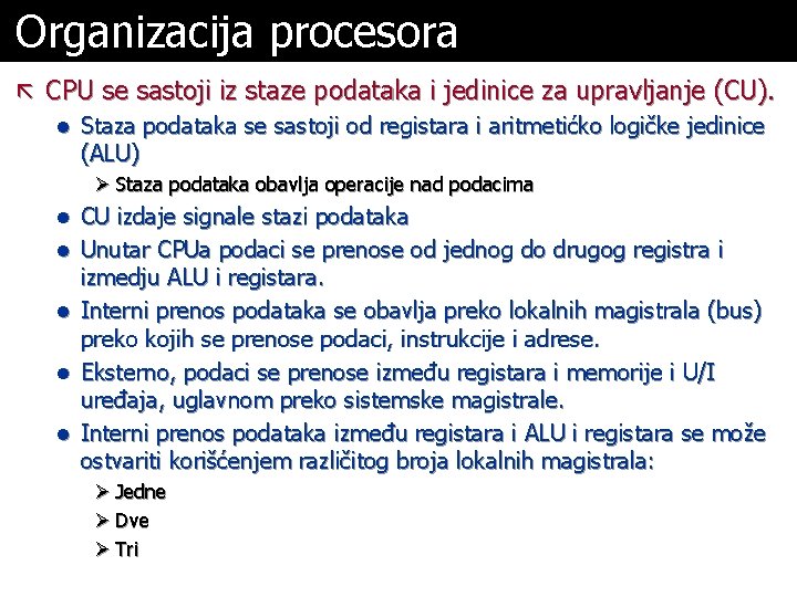 Organizacija procesora ã CPU se sastoji iz staze podataka i jedinice za upravljanje (CU).