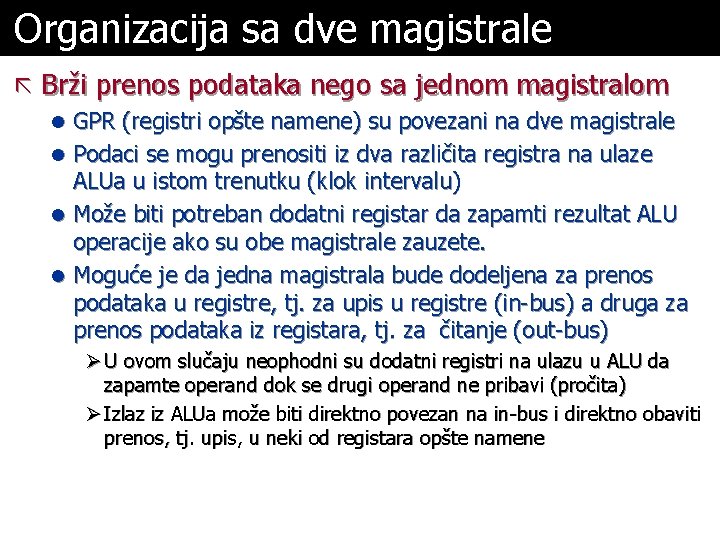 Organizacija sa dve magistrale ã Brži prenos podataka nego sa jednom magistralom l GPR