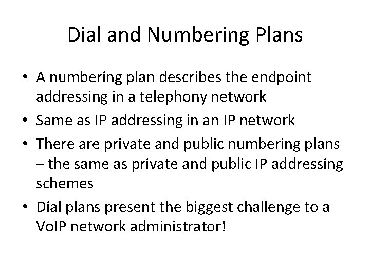 Dial and Numbering Plans • A numbering plan describes the endpoint addressing in a